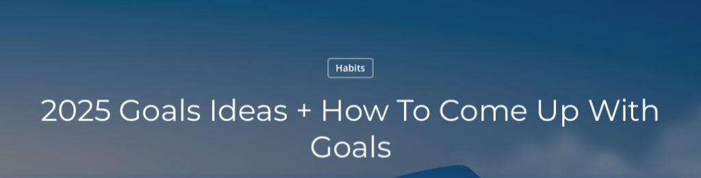 2025 goal ideas and how to come up with goals